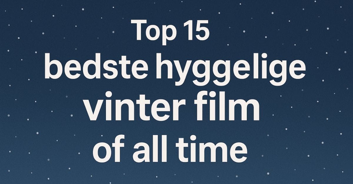 Top 15 bedste hyggelige vinter film of all time