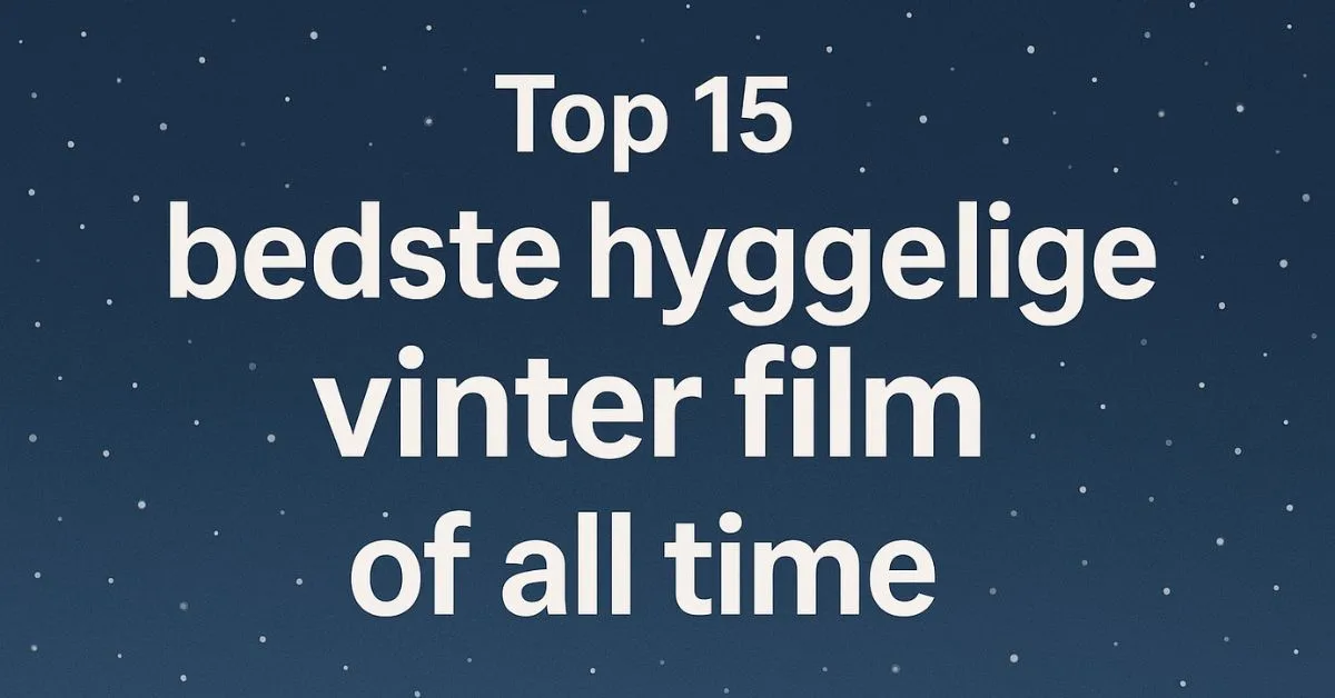 Top 15 bedste hyggelige vinter film of all time